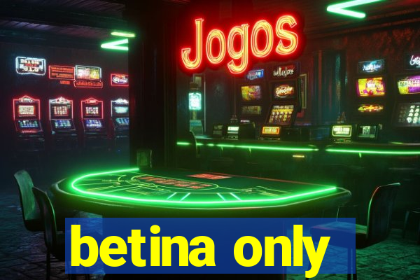 betina only
